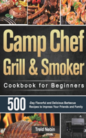 Camp Chef Grill & Smoker Cookbook for Beginners