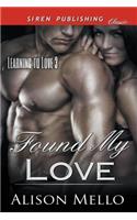 Found My Love [Learning to Love 3] (Siren Publishing Classic)