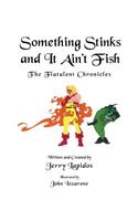 Something Stinks and It Ain't Fish, The Flatulent Chronicles