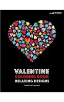 Valentine Coloring Book: Relaxing Designs: Black Background: Stress-Free Designs For Adults Relaxation; Great For Women, Teenage Girls & Older Kids; Midnight Edition; I Love