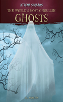 World's Most Ghoulish Ghosts