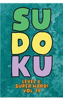 Sudoku Level 4: Super Hard! Vol. 19: Play 9x9 Grid Sudoku Super Hard Level 3 Volume 1-40 Play Them All Become A Sudoku Expert On The Road Paper Logic Games Become S