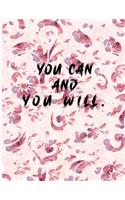 You can and you will: Inspirational Quotes Floral Notebook - 8.5 x 11 in, 120 pages college ruled - Journal, Notebook, Diary, Composition notebook - Cute gifts for women 