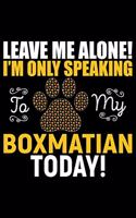 Leave Me Alone! I'm Only Speaking to My Boxmatian Today!