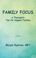 Family Focus a Therapist's Tips for Happier Families