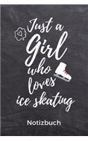 Just a Girl Who Loves Ice Skating Notizbuch