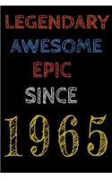 Legendary Awesome Epic Since 1965 Notebook Birthday Gift For Women/Men/Boss/Coworkers/Colleagues/Students/Friends.: Lined Notebook / Journal Gift, 120 Pages, 6x9, Soft Cover, Matte Finish