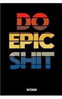 Do epic shit journal funny notebook matte finish 120 pages 6*9 inch