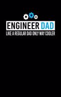 Engineer Dad Like A Regular Dad Only Way Cooler