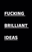 Fucking Brilliant Ideas