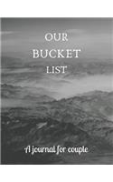 Our bucket list A journal for couple: A Creative and Inspirational Journal for Ideas and Adventures for Couples. Our Bucket List Adventures.