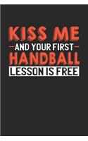 Kiss me and your first Handball lesson is free: 6x9 - notebook - lined - 120 pages