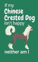 If my Chinese Crested Dog isn't happy neither am I: For Chinese Crested Dog Fans