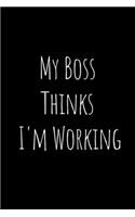 My Boss Thinks I'm Working