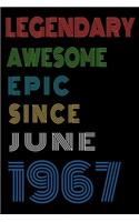 Legendary Awesome Epic Since June 1967 Notebook Birthday Gift For Women/Men/Boss/Coworkers/Colleagues/Students/Friends.: Lined Notebook / Journal Gift, 120 Pages, 6x9, Soft Cover, Matte Finish