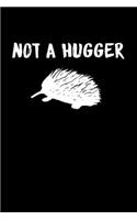 Not A Hugger Porcupine: Beautiful Porcupine Journal, Notebook and Notepad - Great Gift For Porcupine Lovers