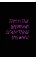 This is beginning of anything you want