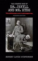 The Strange Case of Dr. Jekyll and Mr. Hyde (Modern Edition)