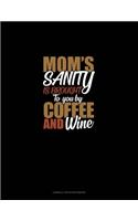 Mom's Sanity Is Brought To You By Coffee And Wine