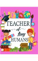 Teacher of tiny humans: 24 hours Daily Planner for Teacher - Academic Year 365 days Lesson Plan and Record Book with Chalkboard Cover for Best Teachers - Lesson Planning fo