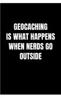 Geocaching Is What Happens When Nerds Go Outside: Liniertes Notizbuch A5 - Geocaching Notizheft I Nerd Geocacher Cacher GPS Schnitzeljagd Geschenk