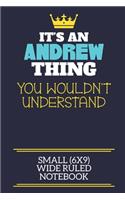 It's An Andrew Thing You Wouldn't Understand Small (6x9) Wide Ruled Notebook