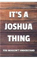 It's a Joshua Thing You Wouldn't Understand: 6x9" Dot Bullet Notebook/Journal Funny Gift Idea