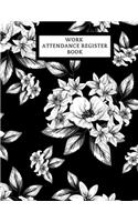 Work Attendance Register Book: Work Productivity Register Planner- Employee Attendance Tracker- Entrepreneurs, Small Business & Companies Owner to Write In and Sign in