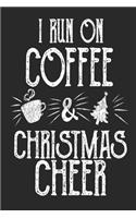 i run on christmas cheer and coffee. blank lined notebook journal for coffee lovers on christmas, christmas notebook present