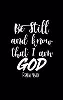 Be Still And Know That I Am God Psalm 46: 10 - Inspirational Journal/Notebook: Beautiful 6x9 Blank Lined Journal/Notebook, Great gift for any occasion