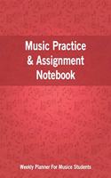 Music Practice and Assignment Notebook: 52 Weeks of Music Lesson Tracking Charts - Music Practice Journal, Planner, Log Book, Record Assignment (Gifts for Music Lovers) Red Cover