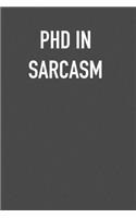 PhD in Sarcasm: 6x9 Journal sarcastic work hospital notebook Christmas gift presents for under 10 dollars