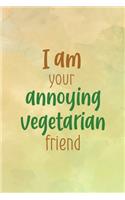 I Am Your Annoying Vegetarian Friend