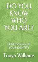 Do You Know Who You Are?: Confessions of Your Identity(1 Do You Know Who You Are?)