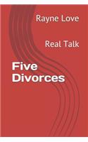 Five Divorces: Real Talk