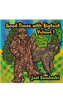 Good Times with Bigfoot Volume 1: (1 Good Times with Bigfoot)