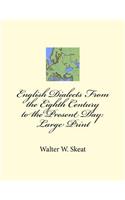 English Dialects From the Eighth Century to the Present Day: Large Print