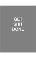 Get Shit Done Bullet Journal: 120 Paged, Bullet Journal, dot grid notebook, 8.5 x 11 inches (21.59 x 27.94 cm)