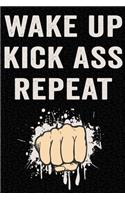 Wake Up Kick Ass Repeat