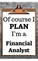 Of Course I Plan I'm a Financial Analyst: 2019 6"x9" 365-Daily Planner to Organize Your Schedule by the Hour