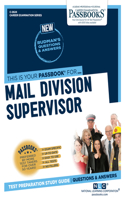 Mail Division Supervisor (C-2624): Passbooks Study Guide Volume 2624