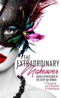 The Extraordinary Makeover: Hidden Expressions of the Every Day Woman