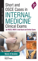 Short and OSCE Cases in Internal Medicine Clinical Exams: for PACES, MRCPI, Arab Board and Similar Exams