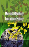 Microbial Physiology Genetics and Ecology by Glen Pierce & Lynn Scott