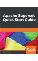 Apache Superset Quick Start Guide: Develop interactive visualizations by creating user-friendly dashboards