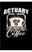 Actuary Fueled by Coffee: Funny 6x9 College Ruled Lined Notebook for Actuaries