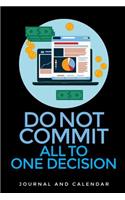 Do Not Commit All to One Decision