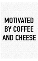 Motivated by Coffee and Cheese: A 6x9 Inch Matte Softcover Journal Notebook with 120 Blank Lined Pages and a Funny Caffeine Fueled Cover Slogan