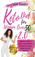 keto diet for women over 50 2.0: The Complete Ketogenic Bible for Women Over 50. Beginners Guide to Start Living a Happy & Healthy Life, Losing Weight Fast and Naturally