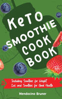 Keto Smoothie Cookbook Including Smoothies for Weight Loss and Smoothies for Good Health